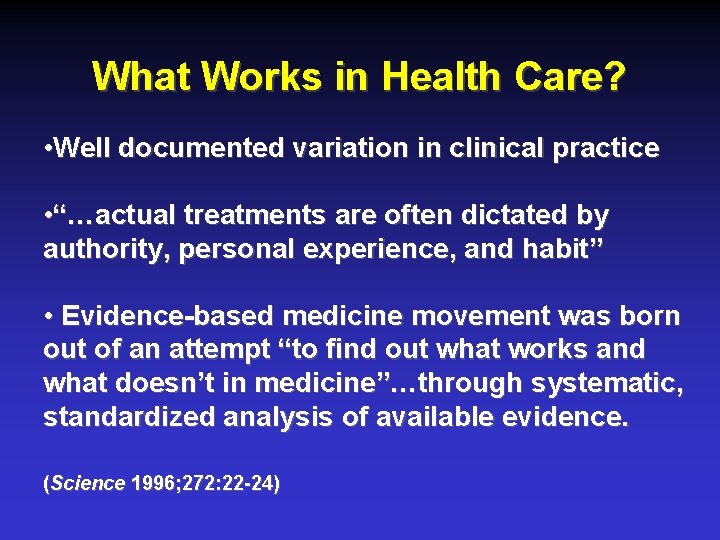 What Works in Health Care? • Well documented variation in clinical practice • “…actual