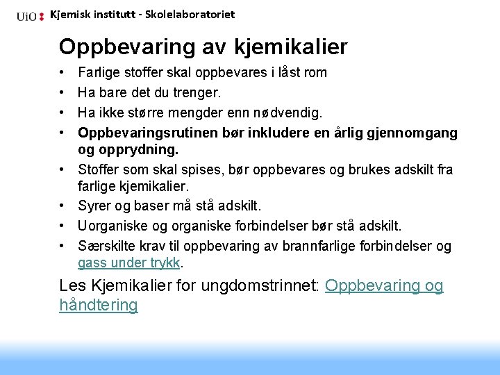 Kjemisk institutt - Skolelaboratoriet Oppbevaring av kjemikalier • • Farlige stoffer skal oppbevares i