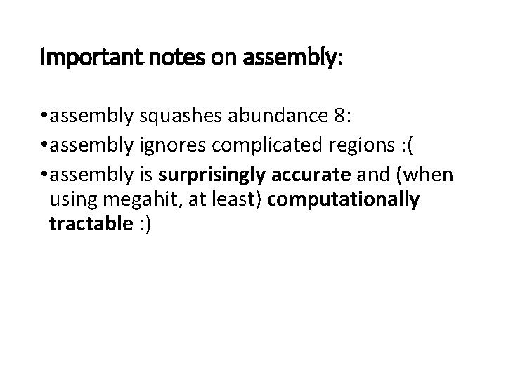 Important notes on assembly: • assembly squashes abundance 8: • assembly ignores complicated regions