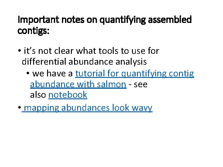 Important notes on quantifying assembled contigs: • it’s not clear what tools to use