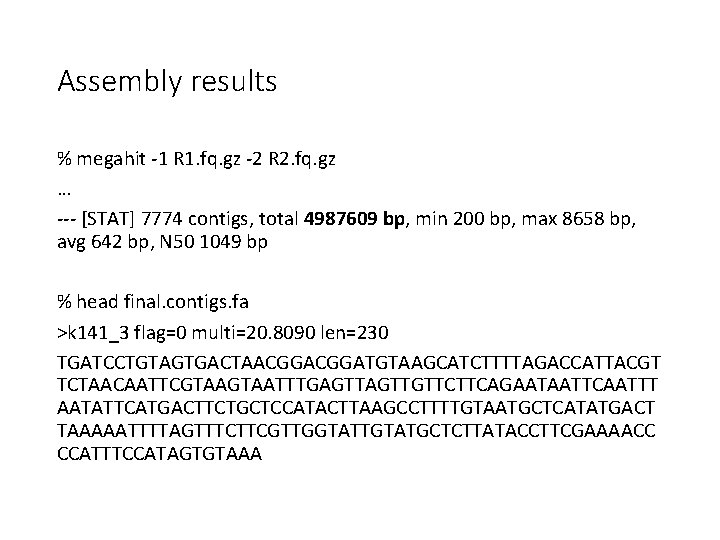 Assembly results % megahit -1 R 1. fq. gz -2 R 2. fq. gz