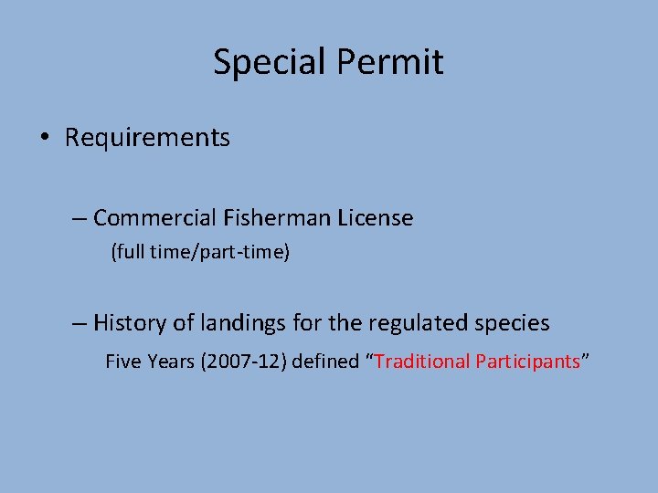 Special Permit • Requirements – Commercial Fisherman License (full time/part-time) – History of landings