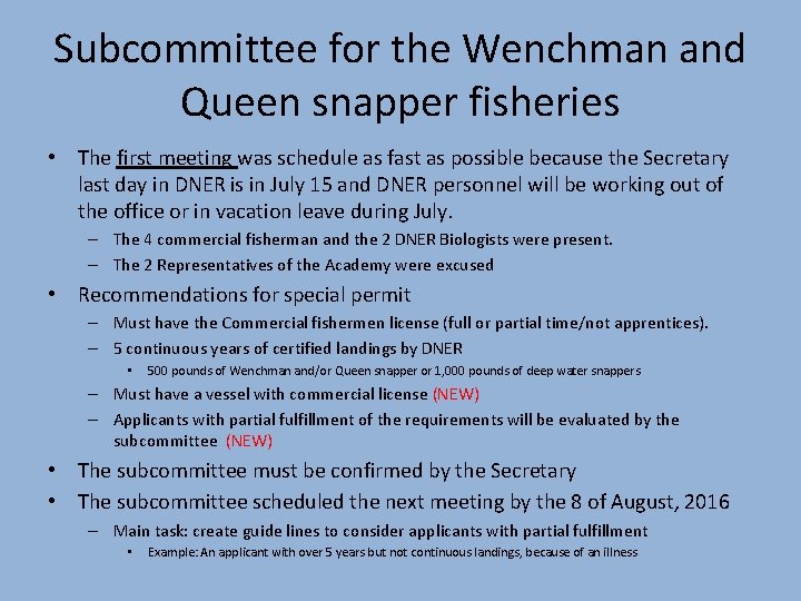 Subcommittee for the Wenchman and Queen snapper fisheries • The first meeting was schedule