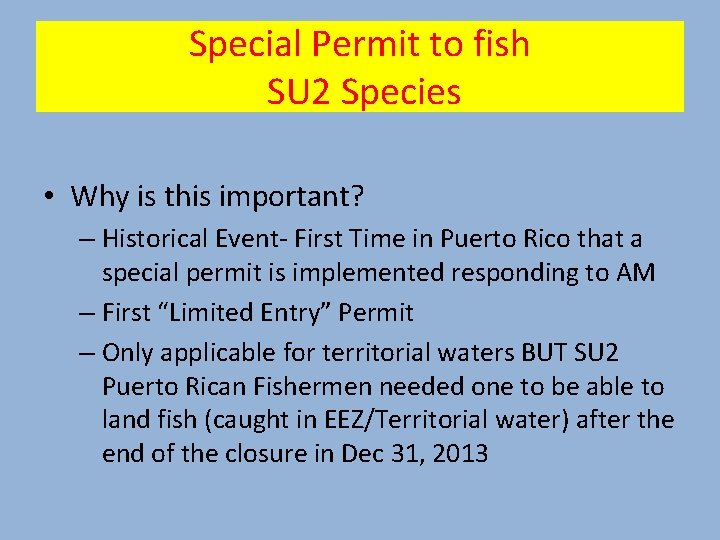 Special Permit to fish SU 2 Species • Why is this important? – Historical