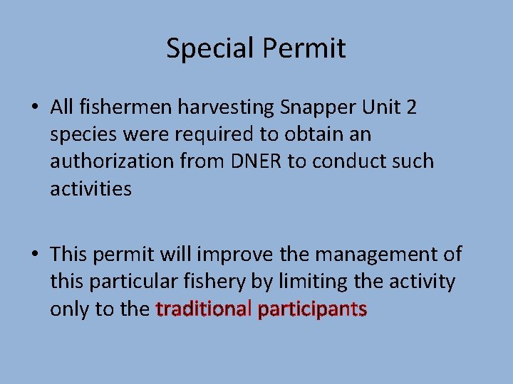 Special Permit • All fishermen harvesting Snapper Unit 2 species were required to obtain