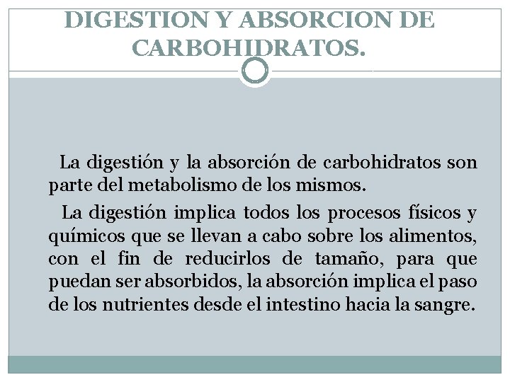 DIGESTION Y ABSORCION DE CARBOHIDRATOS. La digestión y la absorción de carbohidratos son parte