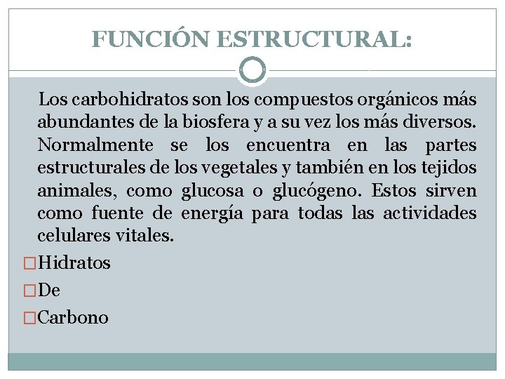 FUNCIÓN ESTRUCTURAL: Los carbohidratos son los compuestos orgánicos más abundantes de la biosfera y