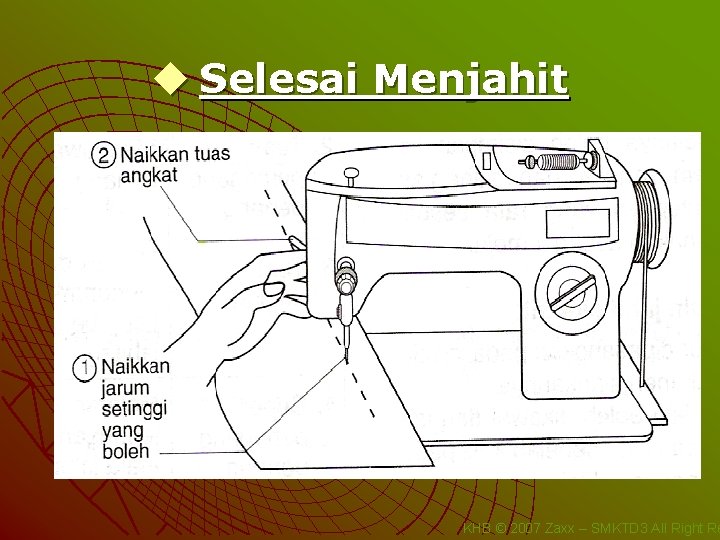 u Selesai Menjahit KHB © 2007 Zaxx – SMKTD 3 All Right Re 