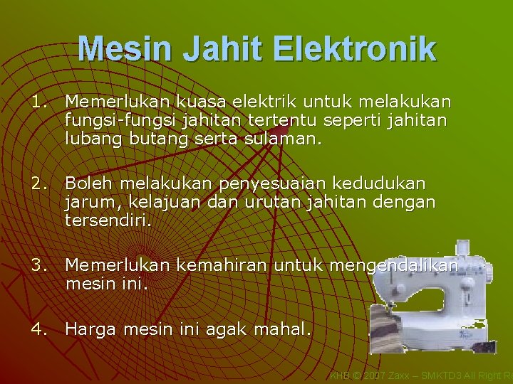 Mesin Jahit Elektronik 1. Memerlukan kuasa elektrik untuk melakukan fungsi-fungsi jahitan tertentu seperti jahitan
