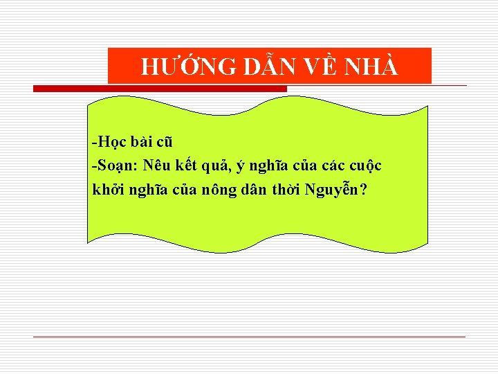 HƯỚNG DẪN VỀ NHÀ -Học bài cũ -Soạn: Nêu kết quả, ý nghĩa của