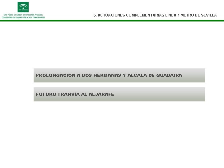 6. ACTUACIONES COMPLEMENTARIAS LINEA 1 METRO DE SEVILLA PROLONGACION A DOS HERMANAS Y ALCALA