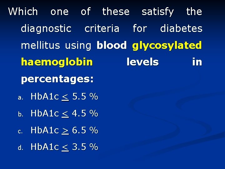 Which one diagnostic of these criteria satisfy for the diabetes mellitus using blood glycosylated
