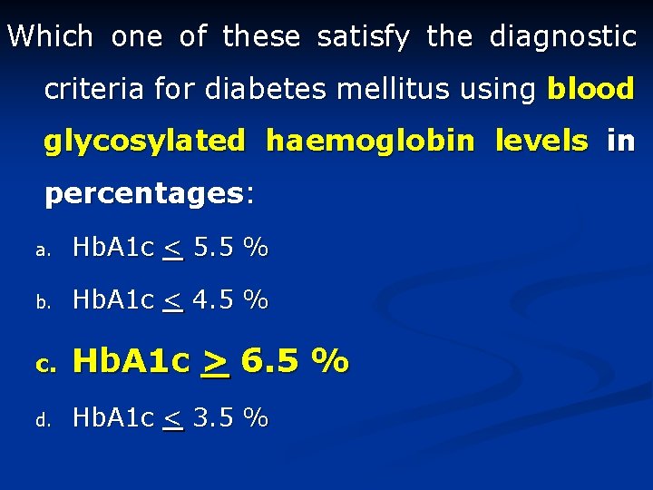 Which one of these satisfy the diagnostic criteria for diabetes mellitus using blood glycosylated
