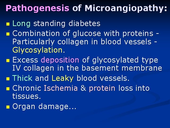 Pathogenesis of Microangiopathy: Long standing diabetes n Combination of glucose with proteins Particularly collagen