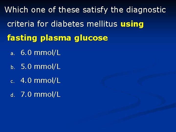 Which one of these satisfy the diagnostic criteria for diabetes mellitus using fasting plasma