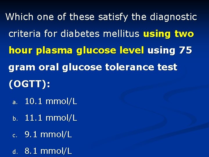 Which one of these satisfy the diagnostic criteria for diabetes mellitus using two hour