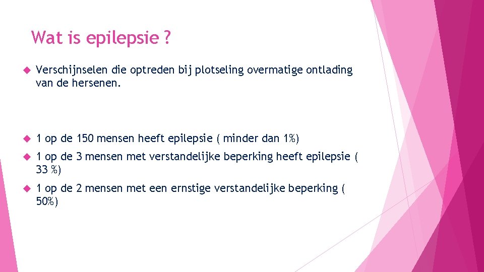 Module 11 Verstandelijk beperkten zorg Epilepsie Inhoud Wat