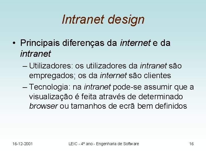 Intranet design • Principais diferenças da internet e da intranet – Utilizadores: os utilizadores