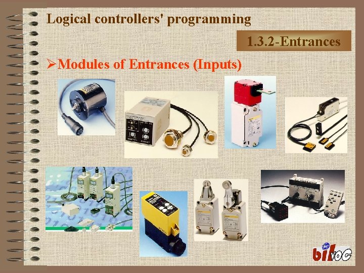 Logical controllers' programming 1. 3. 2 -Entrances ØModules of Entrances (Inputs) 