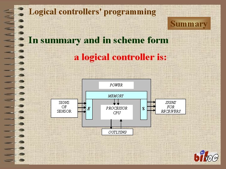 Logical controllers' programming Summary In summary and in scheme form a logical controller is: