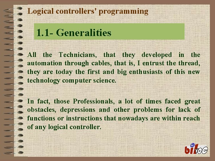Logical controllers' programming 1. 1 - Generalities All the Technicians, that they developed in