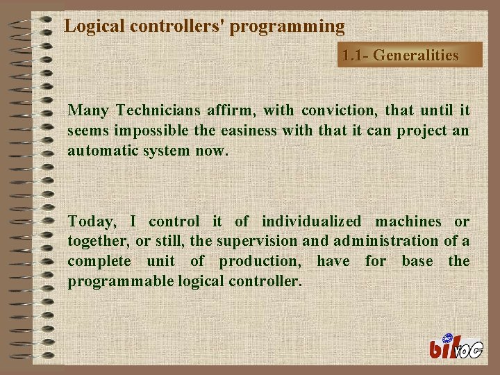 Logical controllers' programming 1. 1 - Generalities Many Technicians affirm, with conviction, that until