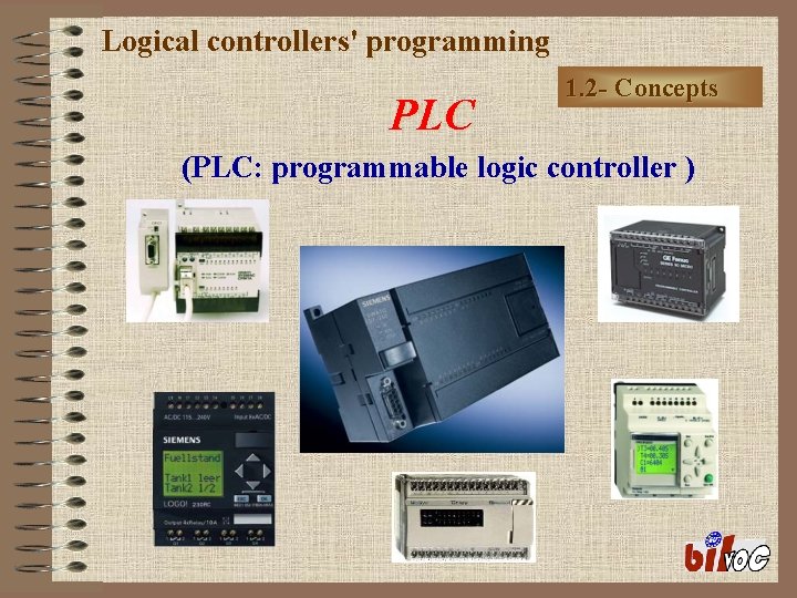 Logical controllers' programming PLC 1. 2 - Concepts (PLC: programmable logic controller ) 