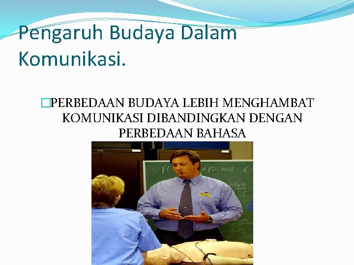 Pengaruh Budaya Dalam Komunikasi. �PERBEDAAN BUDAYA LEBIH MENGHAMBAT KOMUNIKASI DIBANDINGKAN DENGAN PERBEDAAN BAHASA 