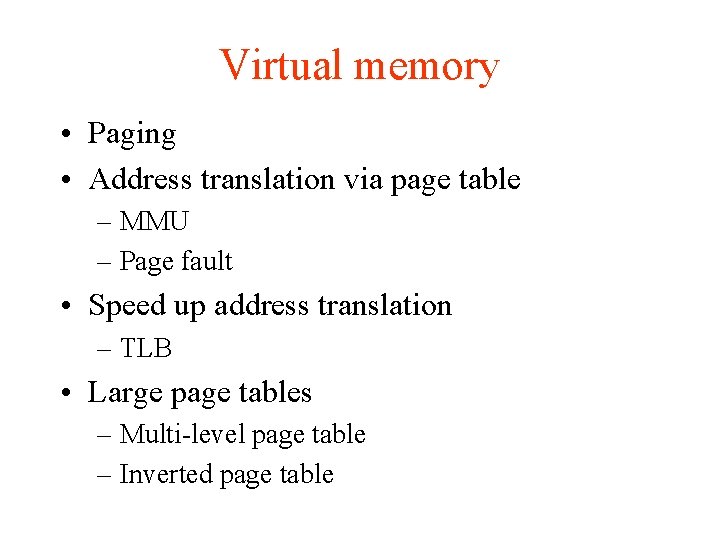 Virtual memory • Paging • Address translation via page table – MMU – Page