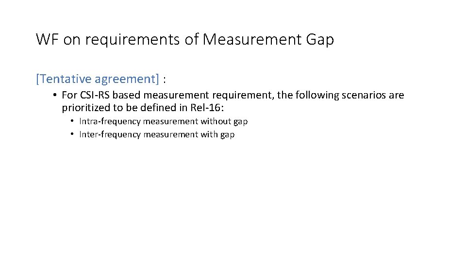 WF on requirements of Measurement Gap [Tentative agreement] : • For CSI-RS based measurement