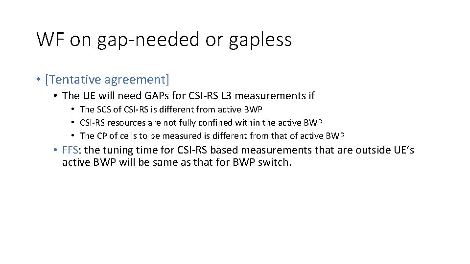 WF on gap-needed or gapless • [Tentative agreement] • The UE will need GAPs