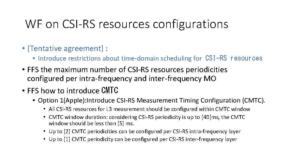 WF on CSI-RS resources configurations • [Tentative agreement] : • Introduce restrictions about time-domain
