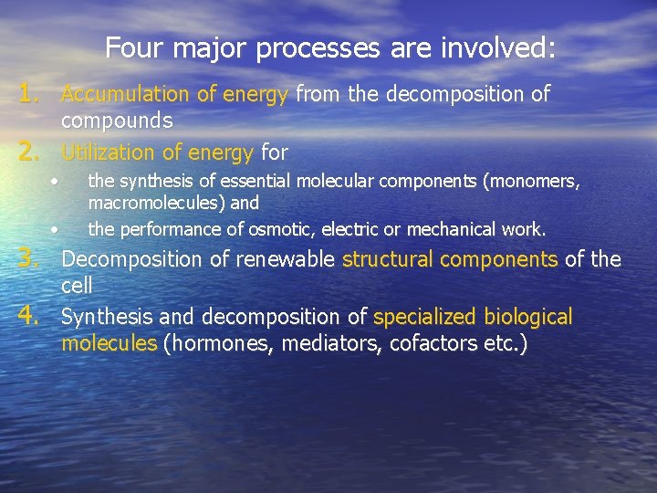 Four major processes are involved: 1. Accumulation of energy from the decomposition of compounds