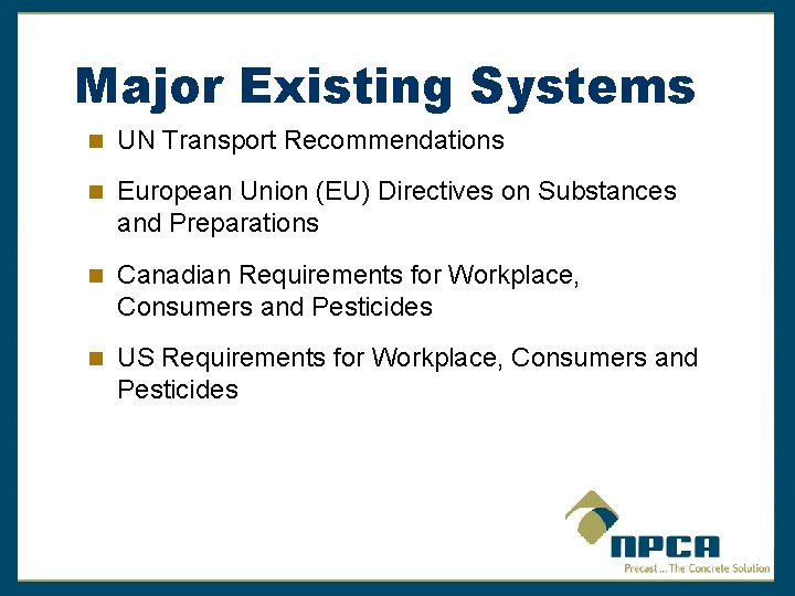 Major Existing Systems UN Transport Recommendations European Union (EU) Directives on Substances and Preparations