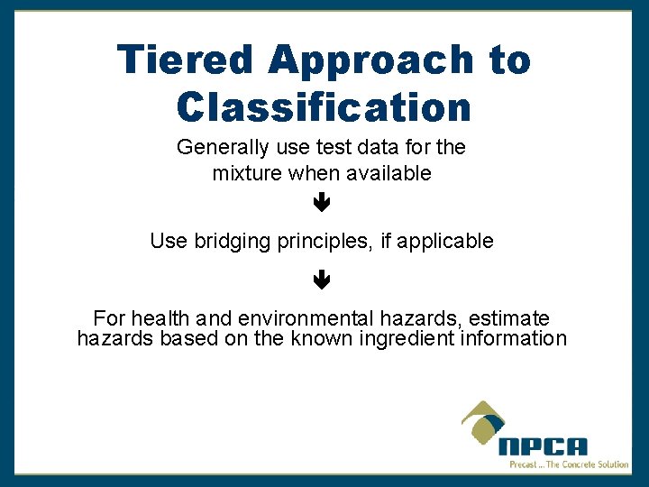 Tiered Approach to Classification Generally use test data for the mixture when available Use