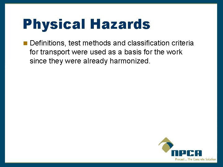 Physical Hazards Definitions, test methods and classification criteria for transport were used as a