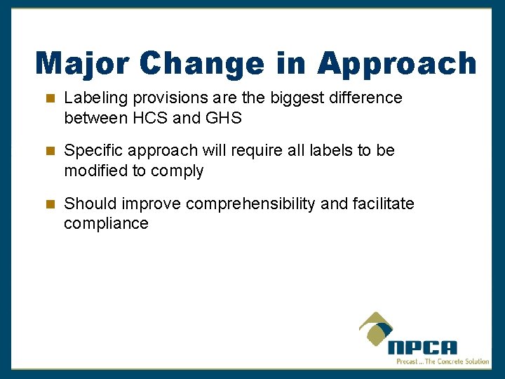 Major Change in Approach Labeling provisions are the biggest difference between HCS and GHS