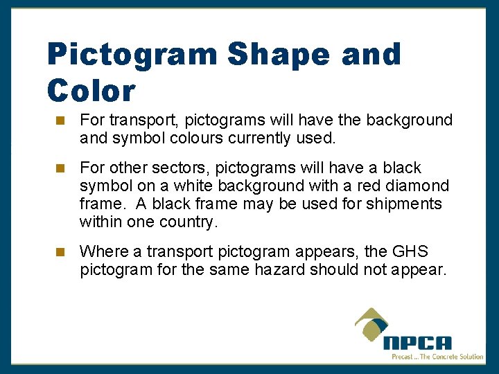 Pictogram Shape and Color For transport, pictograms will have the background and symbol colours