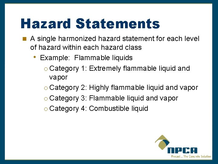 Hazard Statements A single harmonized hazard statement for each level of hazard within each