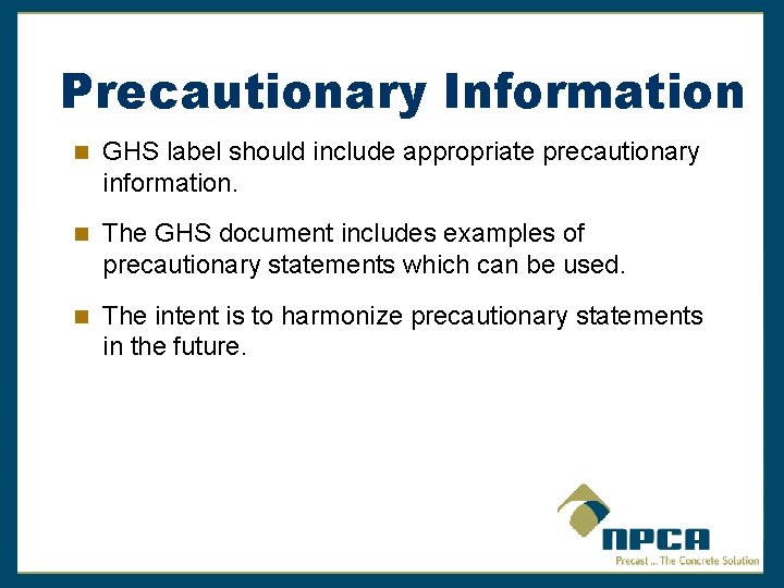 Precautionary Information GHS label should include appropriate precautionary information. The GHS document includes examples
