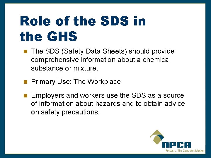 Role of the SDS in the GHS The SDS (Safety Data Sheets) should provide