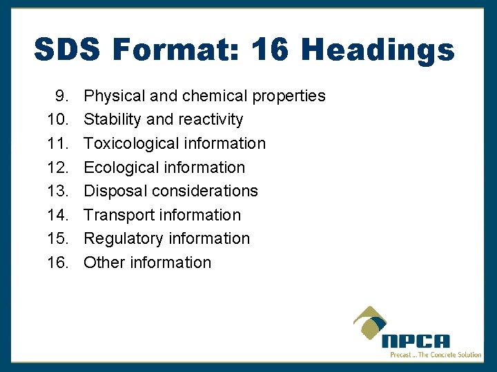 SDS Format: 16 Headings 9. 10. 11. 12. 13. 14. 15. 16. Physical and