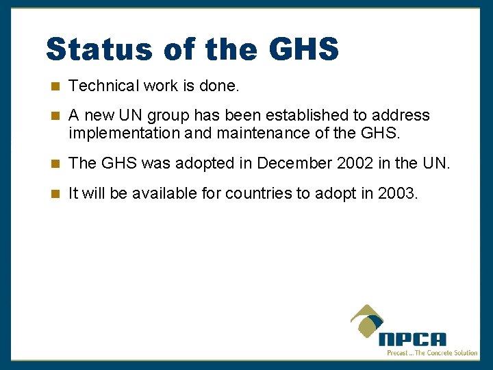 Status of the GHS Technical work is done. A new UN group has been