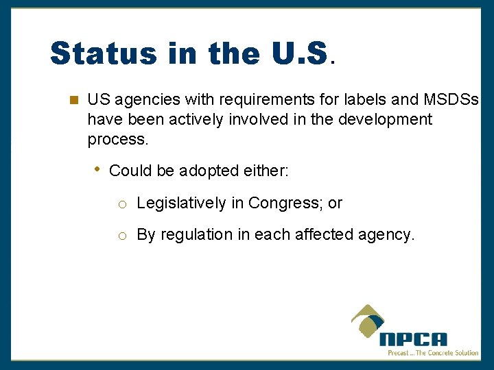 Status in the U. S. US agencies with requirements for labels and MSDSs have
