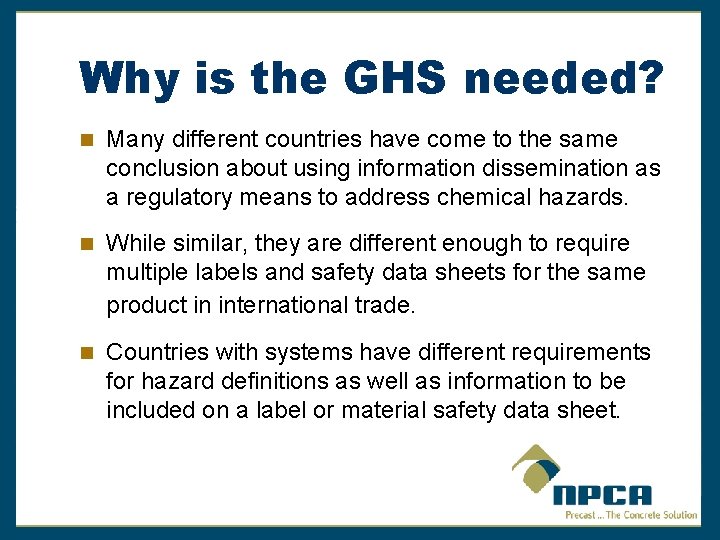 Why is the GHS needed? Many different countries have come to the same conclusion