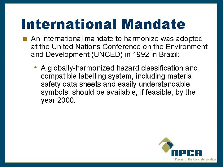 International Mandate An international mandate to harmonize was adopted at the United Nations Conference