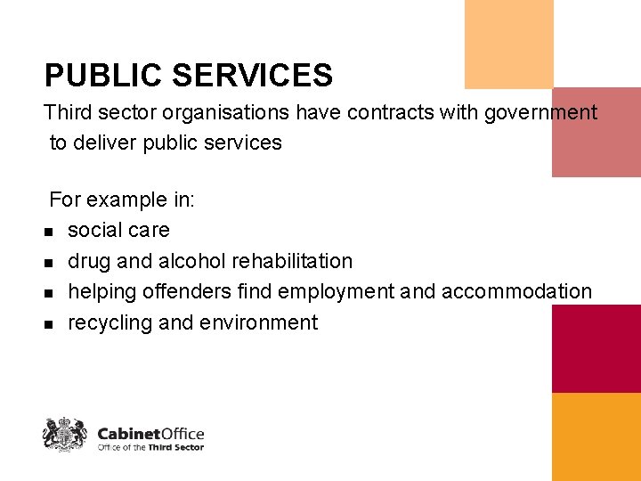 PUBLIC SERVICES Third sector organisations have contracts with government to deliver public services For