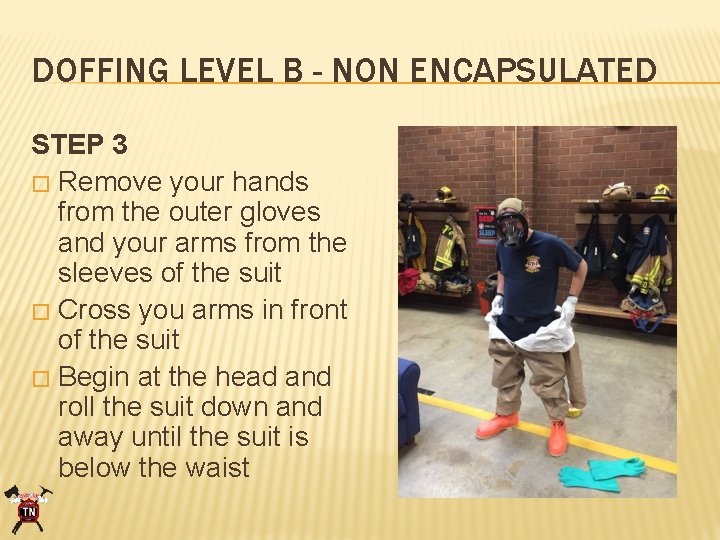 DOFFING LEVEL B - NON ENCAPSULATED STEP 3 � Remove your hands from the