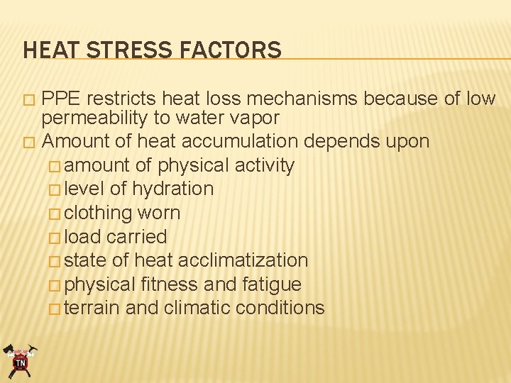 HEAT STRESS FACTORS PPE restricts heat loss mechanisms because of low permeability to water