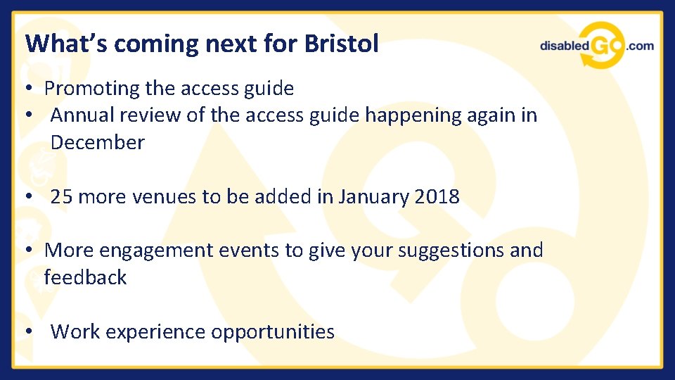 What’s coming next for Bristol • Promoting the access guide • Annual review of